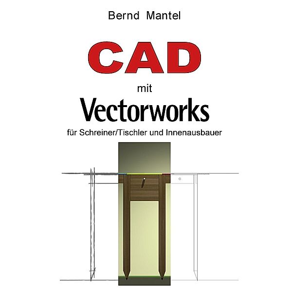 CAD mit VectorWorks, Bernd Mantel