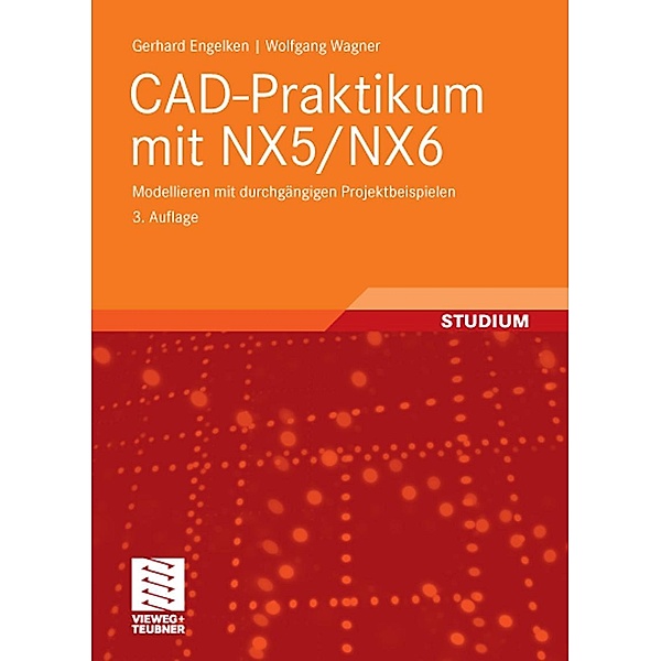 CAD-Praktikum mit NX5/NX6, Gerhard Engelken, Wolfgang Wagner