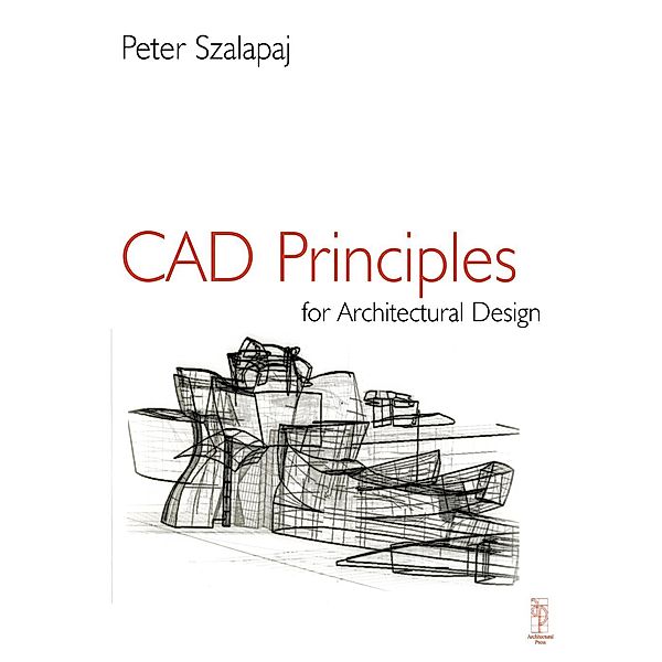 CAD Principles for Architectural Design, Peter Szalapaj