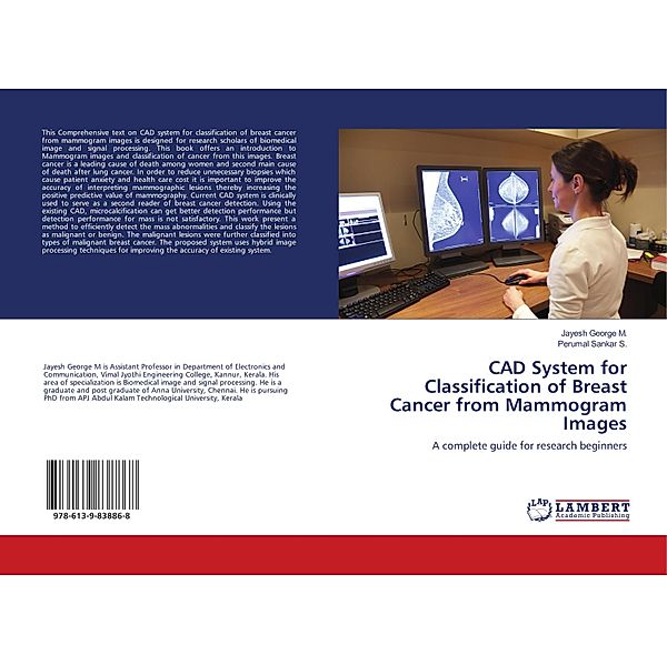 CAD System for Classification of Breast Cancer from Mammogram Images, Jayesh George M., Perumal Sankar S.