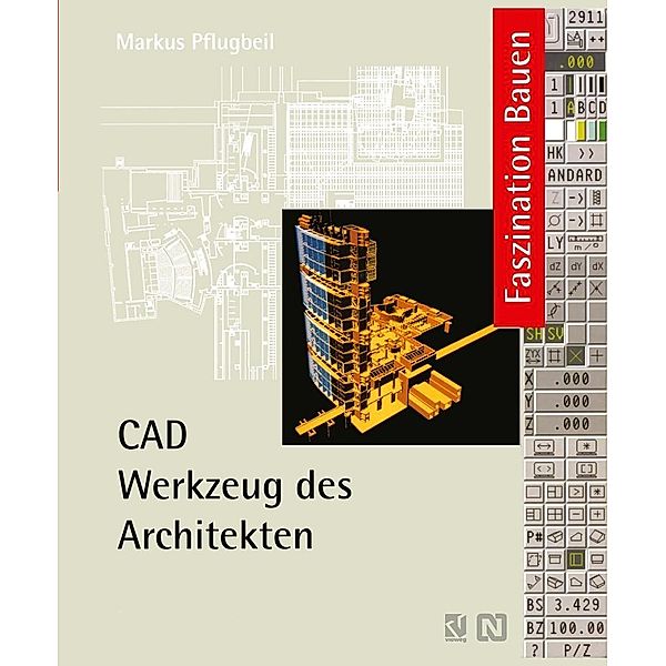 CAD Werkzeug des Architekten / Faszination Bauen, Markus Pflugbeil