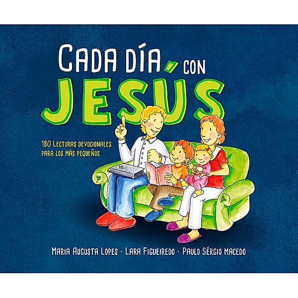 Cada día con Jesús / Vida Espiritual, María Augusta Lopes, Lara Figueiredo, Paulo Sergio Macedo