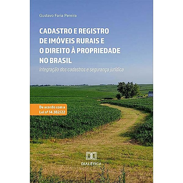 Cadastro e Registro de Imóveis rurais e o direito à propriedade no Brasil, Gustavo Faria Pereira