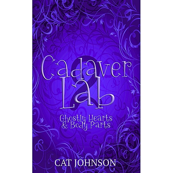 Cadaver Lab 2: Ghostly Hearts & Body Parts (Graveyard Secrets, #2) / Graveyard Secrets, Cat Johnson