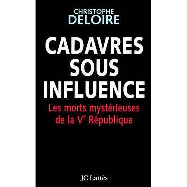 Cadavres sous influence / Essais et documents, Christophe Deloire