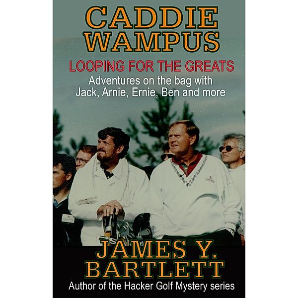 Caddiewampus: Looping for the Greats, James Y. Bartlett