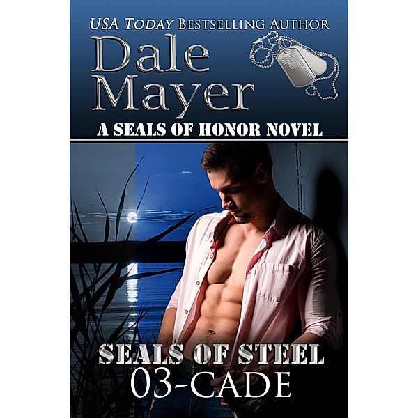 Cade (SEALs of Steel, #3) / SEALs of Steel, Dale Mayer