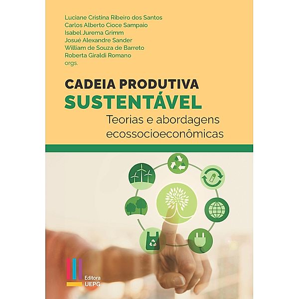 Cadeia produtiva sustentável, Luciane Cristina Ribeiro dos Santos, Carlos Alberto Cioce Sampaio, Isabel Jurema Grimm, Josué Alexandre Sander, William de Souza Barreto, Roberta Giraldi Romano