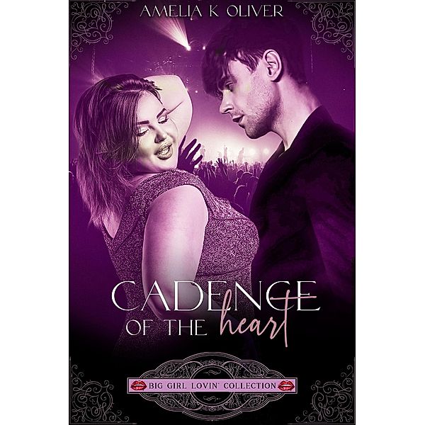 Cadence of the Heart (Big lovin collection, #2) / Big lovin collection, Amelia K Oliver