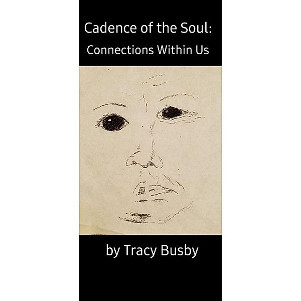 Cadence of the Soul: Connections Within Us, Tracy Busby