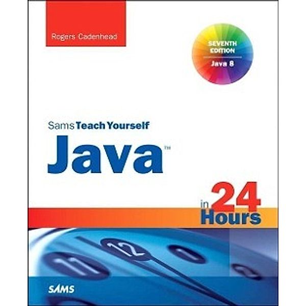 Cadenhead: Java in 24 Hours, Sams Teach Yourself (Cov, Rogers Cadenhead