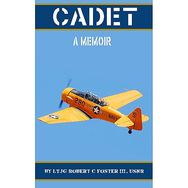 Cadet: A Memoir, Robert C. Foster