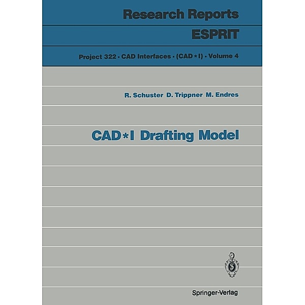 CAD*I Drafting Model / Research Reports Esprit Bd.4, Richard Schuster, Dietmar Trippner, Michael Endres
