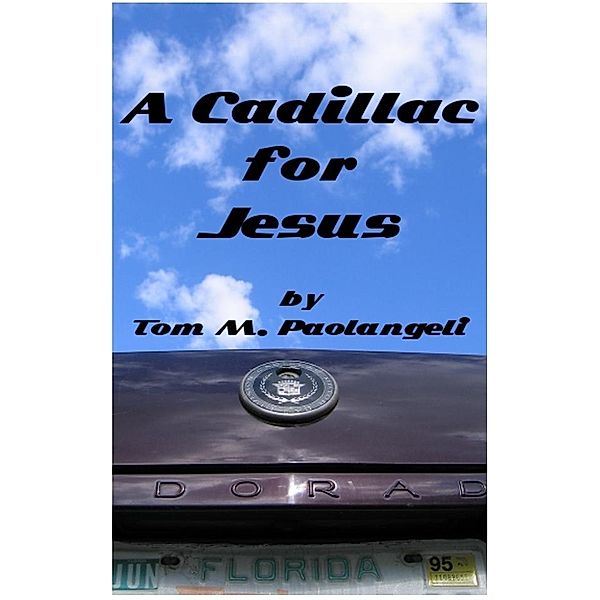 Cadillac for Jesus, Tom Paolangeli