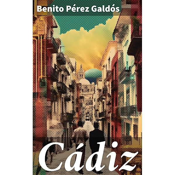 Cádiz, Benito Pérez Galdós