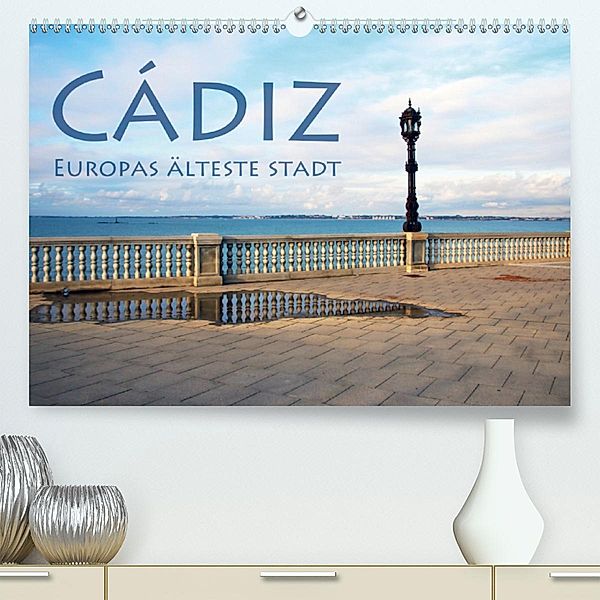 Cádiz - Europas älteste Stadt (Premium-Kalender 2020 DIN A2 quer), Helene Seidl