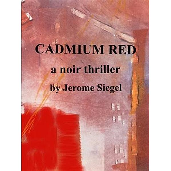 Cadmium Red, Jerome Siegel