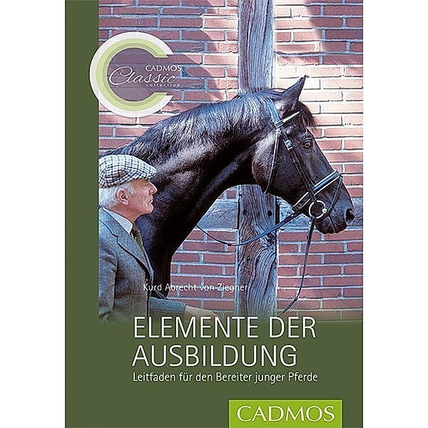 Cadmos Classic Collection / Elemente der Ausbildung, Kurd A. von Ziegner