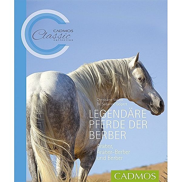 Cadmos Classic Collection / Legendäre Pferde der Berber, Christiane Slawik, Susanne Geipert