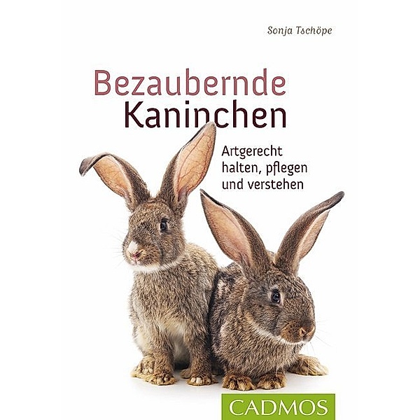 Cadmos Heimtierpraxis / Bezaubernde Kaninchen, Sonja Tschöpe