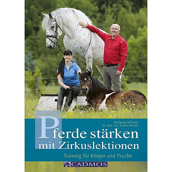 Cadmos Pferdewelt: Pferde stärken mit Zirkuslektionen, Wolfgang Hellmayr, Kerstin Reuber