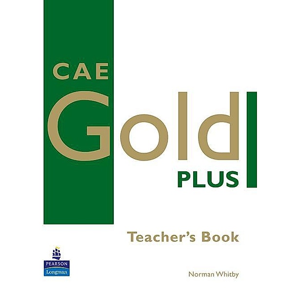 CAE Gold Plus: Teacher's Book, Norman Whitby