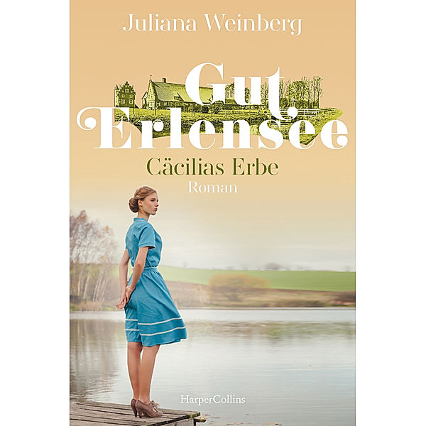 Cäcilias Erbe / Gut Erlensee Bd.2, Juliana Weinberg