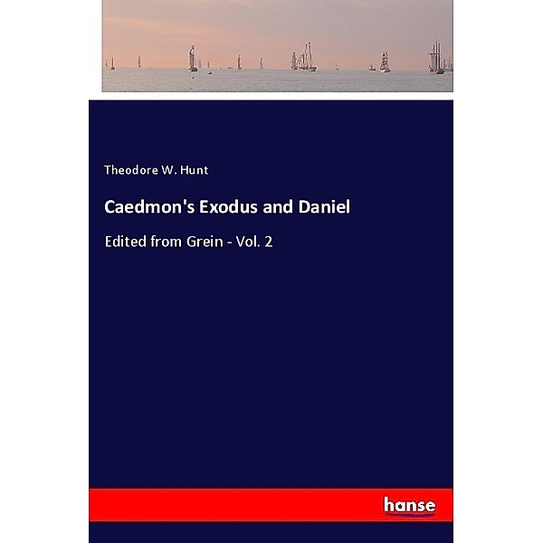 Caedmon's Exodus and Daniel, Theodore W. Hunt