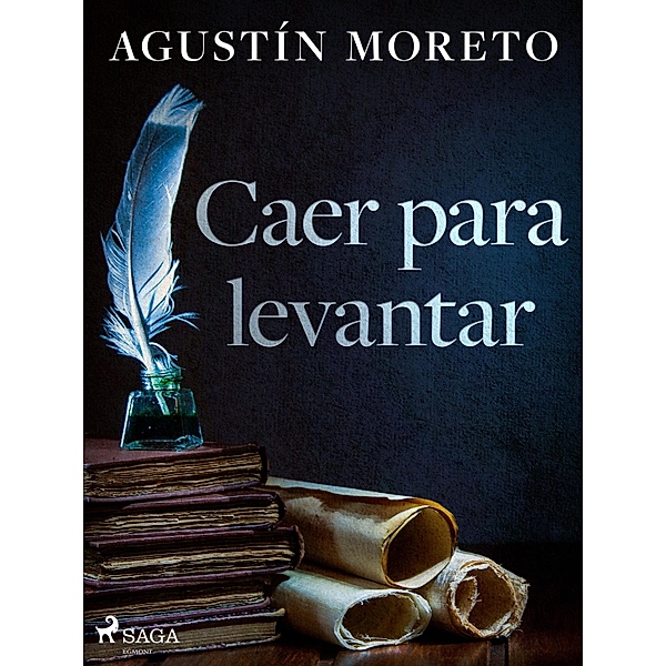 Caer para levantar, Agustín Moreto