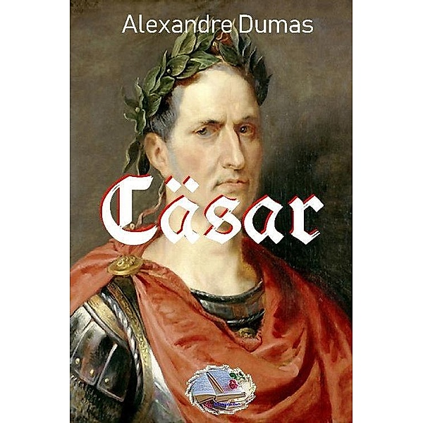 Cäsar, Alexandre Dumas
