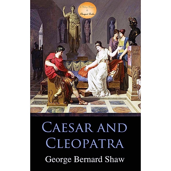 Caesar and Cleopatra / E-Kitap Projesi & Cheapest Books, George Bernard Shaw
