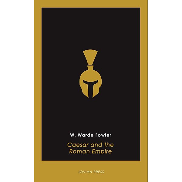 Caesar and the Roman Empire, W. Warde Fowler