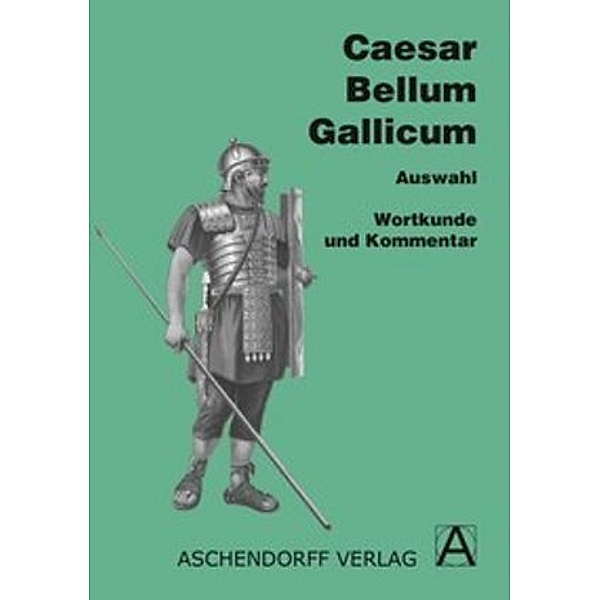 Caesar 'Bellum Gallicum', Wortkunde und Kommentar, Auswahl, Gaius Julius Caesar