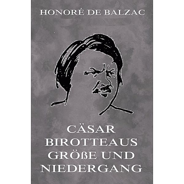 Cäsar Birotteaus Grösse und Niedergang, Honoré de Balzac