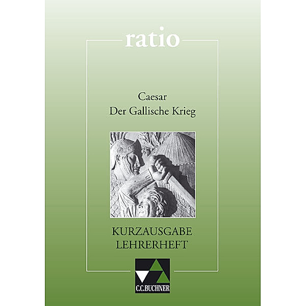 Caesar 'Der Gallische Krieg', Kurzausgabe, Lehrerheft, Caesar