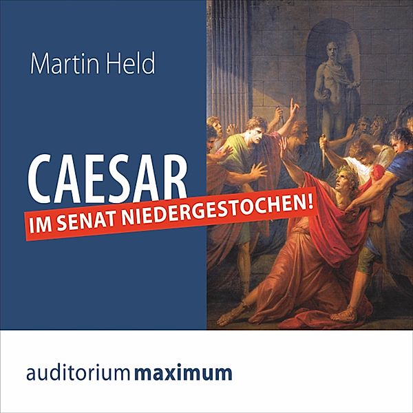 Caesar im Senat niedergestochen! (Ungekürzt), Martin Held