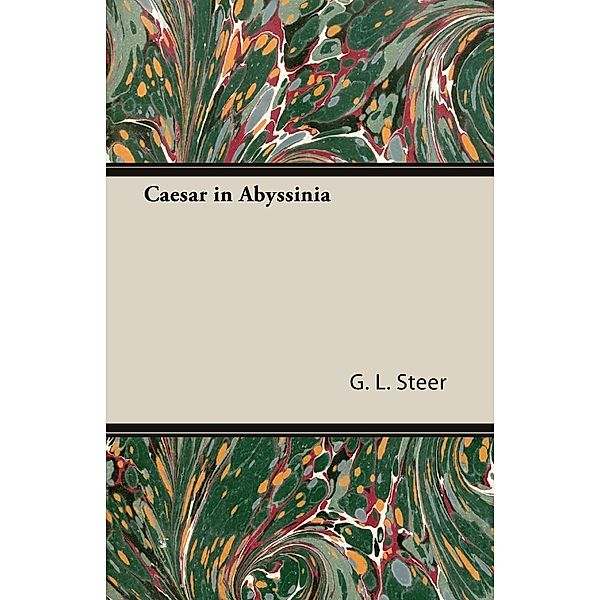 Caesar in Abyssinia, G. L. Steer