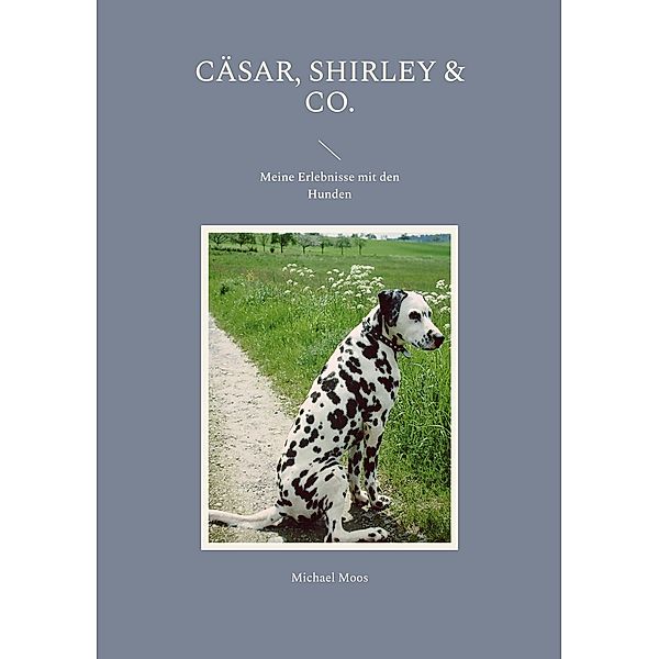 Cäsar, Shirley & Co., Michael Moos