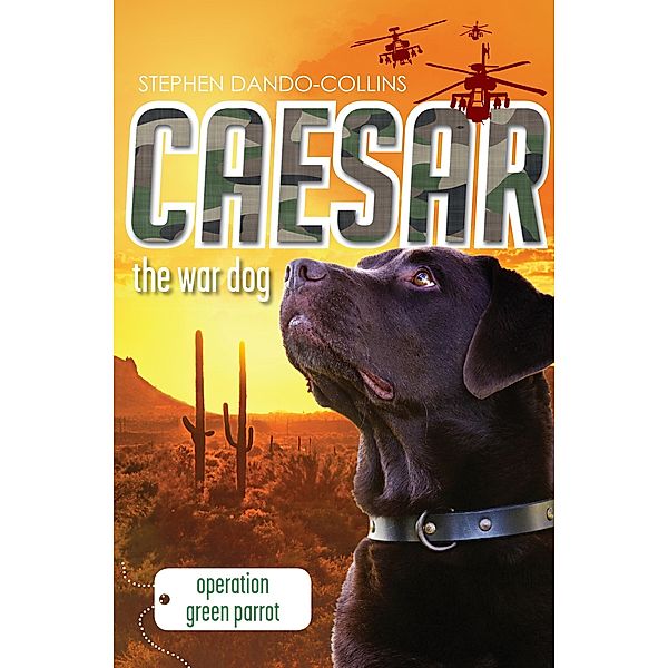 Caesar the War Dog 4: Operation Green Parrot / Puffin Classics, Stephen Dando-Collins