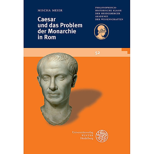 Caesar und das Problem der Monarchie in Rom, Mischa Meier