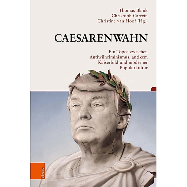 Caesarenwahn / Beiträge zur Geschichtskultur