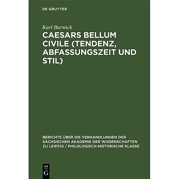 Caesars Bellum civile (Tendenz, Abfassungszeit und Stil), Karl Barwick