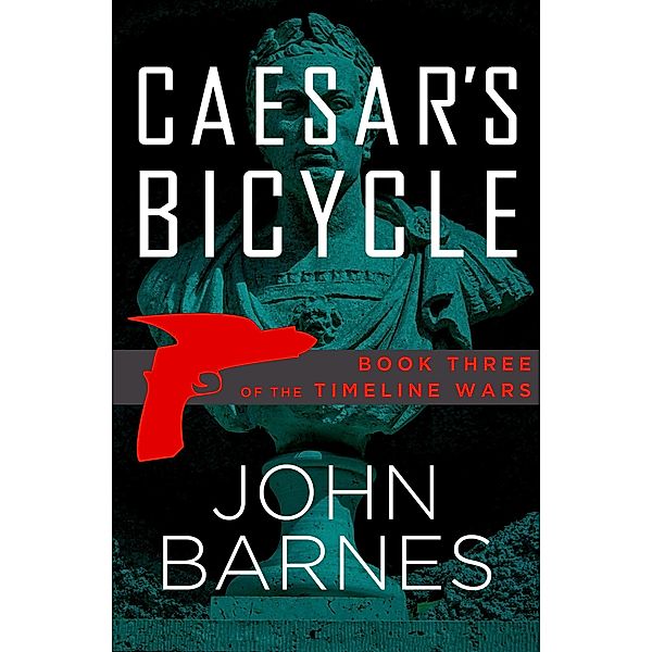 Caesar's Bicycle / The Timeline Wars, John Barnes
