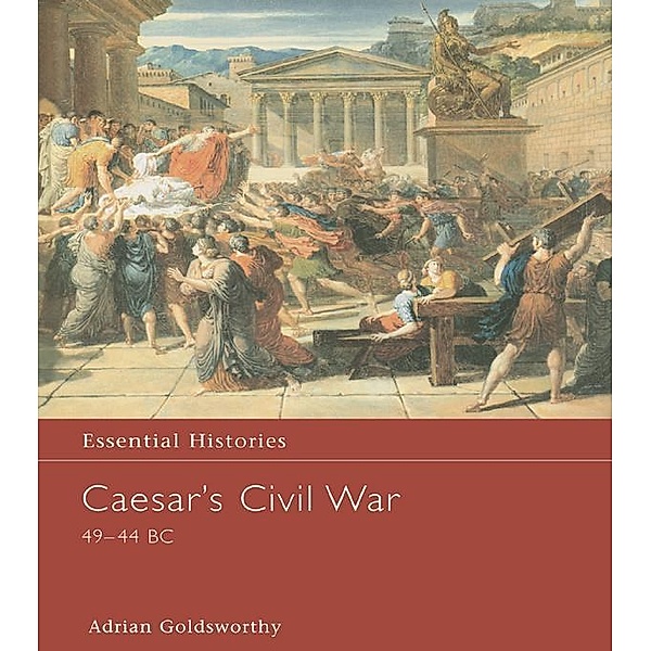 Caesar's Civil War 49-44 BC, Adrian Goldsworthy