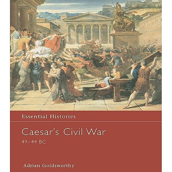 Caesar's Civil War 49-44 BC, Adrian Goldsworthy