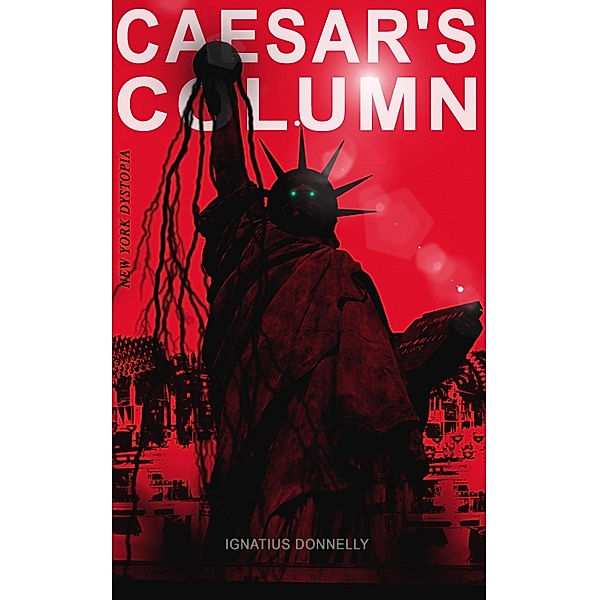 CAESAR'S COLUMN (New York Dystopia), Ignatius Donnelly