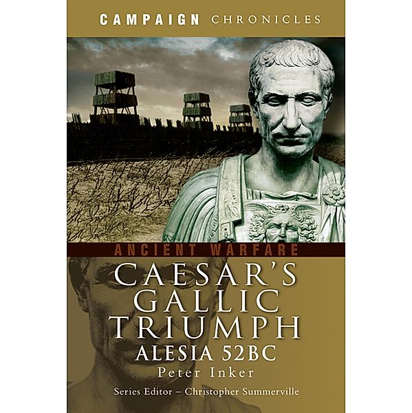 Caesar's Gallic Triumph / Campaign Chronicles, Peter Inker