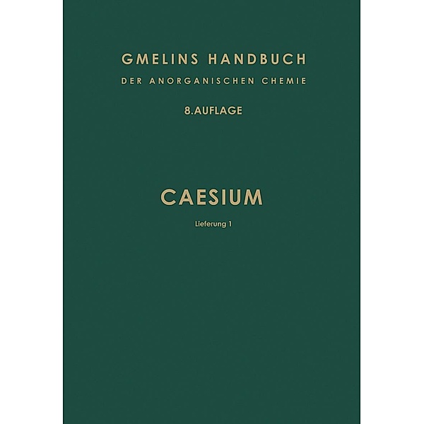 Caesium / Gmelin Handbook of Inorganic and Organometallic Chemistry - 8th edition Bd.C-s / 1, H. J. Kandiner