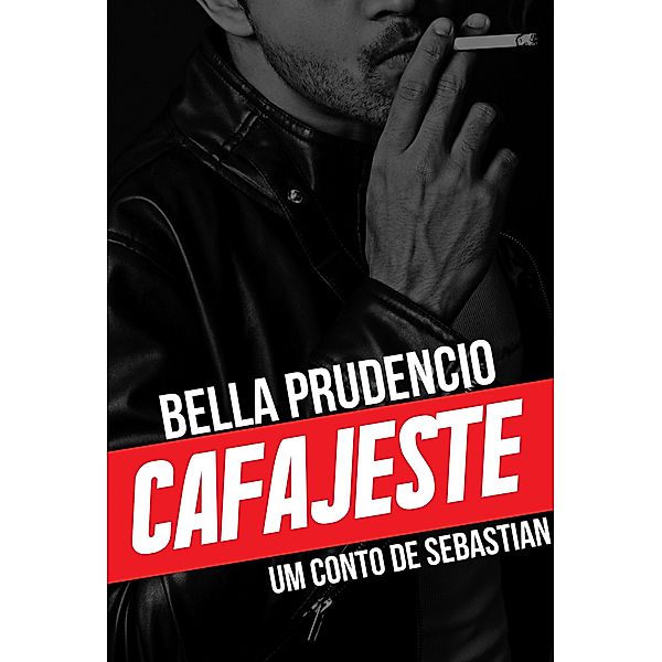 Cafajeste / Sebastian, Bella Prudencio