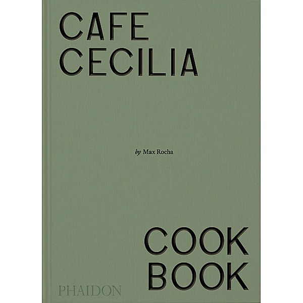 Café Cecilia Cookbook, Max Rocha, Diana Henry